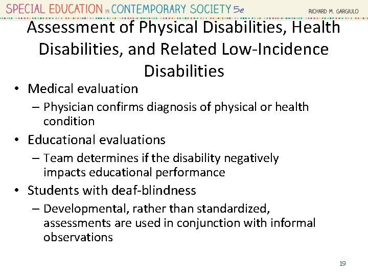 Assessment of Physical Disabilities, Health Disabilities, and Related Low-Incidence Disabilities • Medical evaluation –