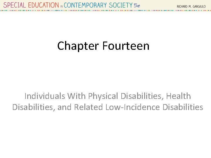 Chapter Fourteen Individuals With Physical Disabilities, Health Disabilities, and Related Low-Incidence Disabilities 