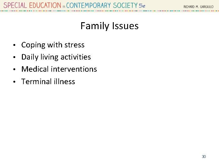 Family Issues Coping with stress • Daily living activities • Medical interventions • Terminal