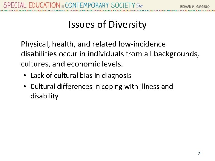 Issues of Diversity Physical, health, and related low-incidence disabilities occur in individuals from all