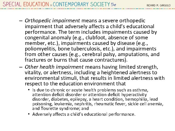 – Orthopedic impairment means a severe orthopedic impairment that adversely affects a child’s educational