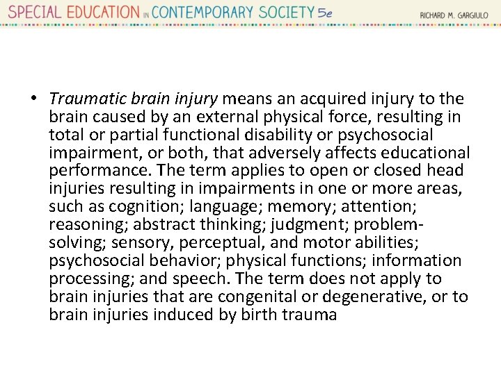  • Traumatic brain injury means an acquired injury to the brain caused by