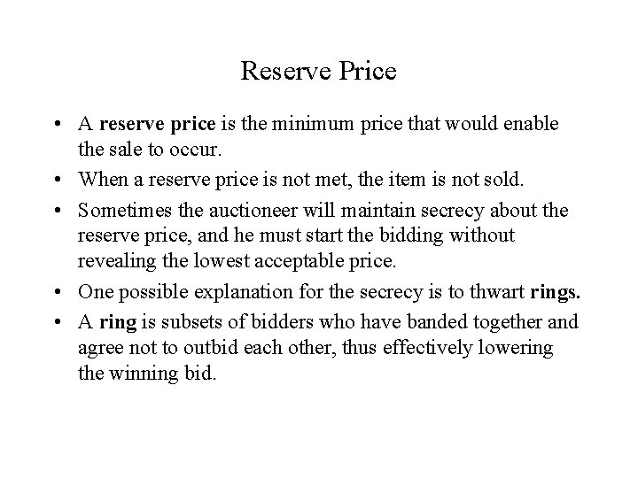 Reserve Price • A reserve price is the minimum price that would enable the
