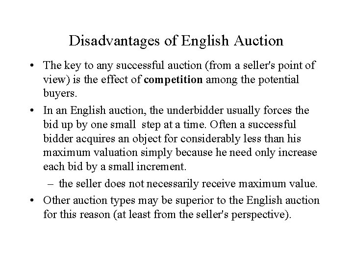 Disadvantages of English Auction • The key to any successful auction (from a seller's