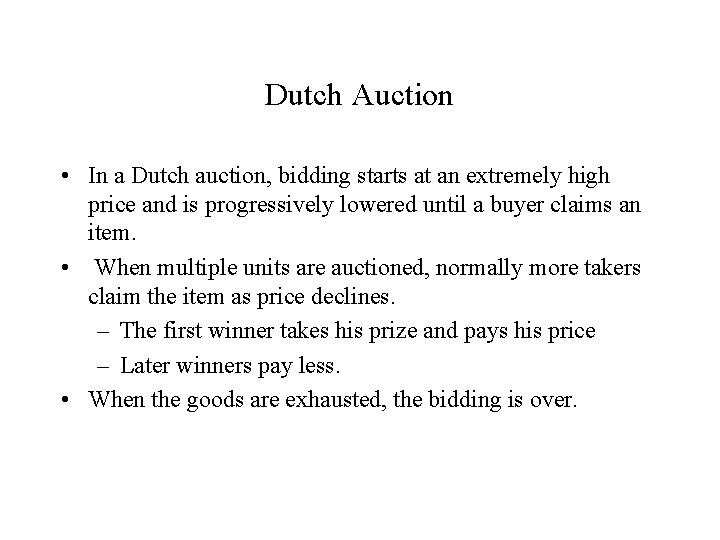Dutch Auction • In a Dutch auction, bidding starts at an extremely high price