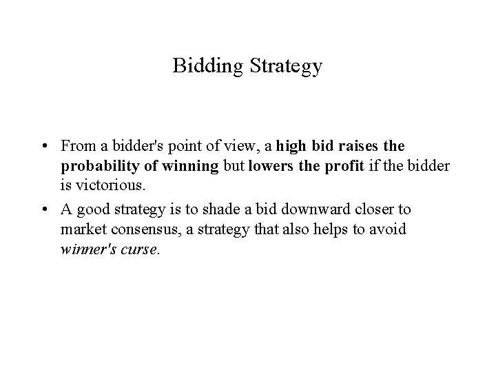Bidding Strategy • From a bidder's point of view, a high bid raises the