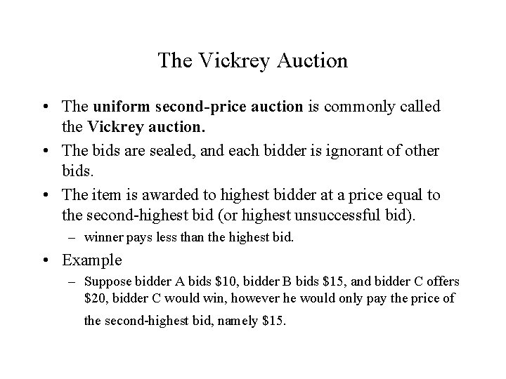The Vickrey Auction • The uniform second-price auction is commonly called the Vickrey auction.