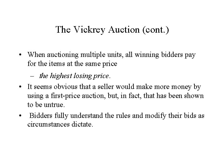The Vickrey Auction (cont. ) • When auctioning multiple units, all winning bidders pay