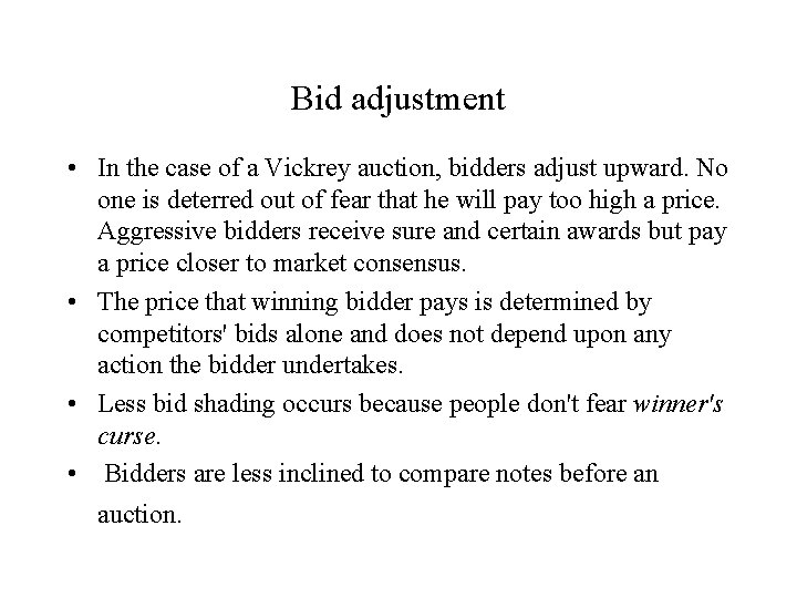 Bid adjustment • In the case of a Vickrey auction, bidders adjust upward. No