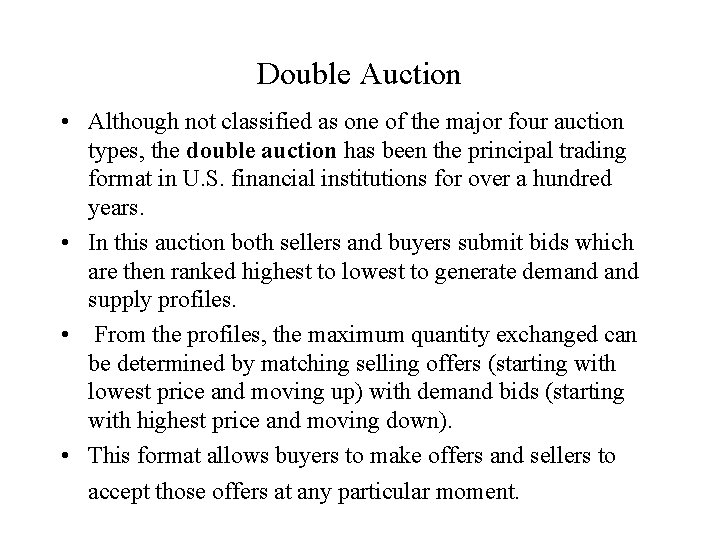 Double Auction • Although not classified as one of the major four auction types,