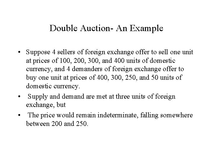 Double Auction- An Example • Suppose 4 sellers of foreign exchange offer to sell