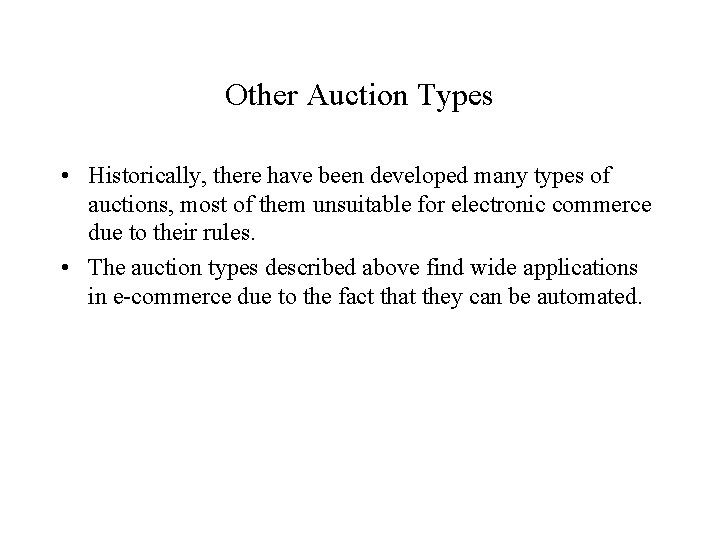 Other Auction Types • Historically, there have been developed many types of auctions, most