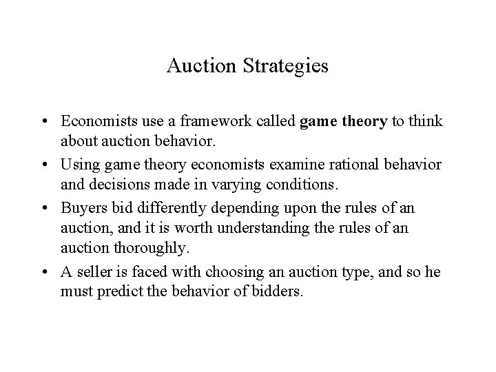Auction Strategies • Economists use a framework called game theory to think about auction