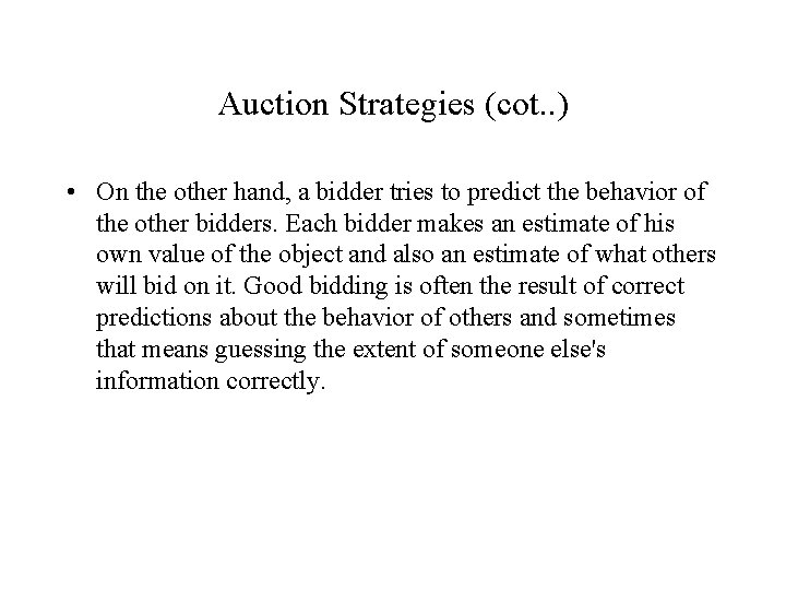 Auction Strategies (cot. . ) • On the other hand, a bidder tries to