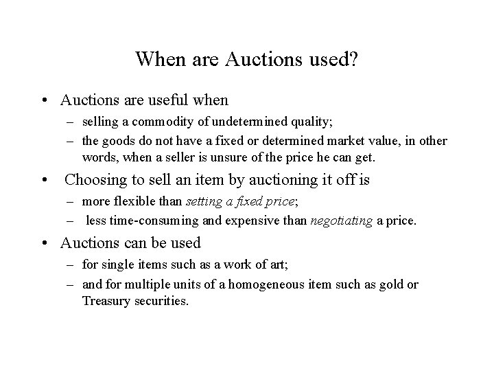 When are Auctions used? • Auctions are useful when – selling a commodity of