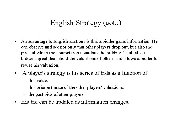 English Strategy (cot. . ) • An advantage to English auctions is that a