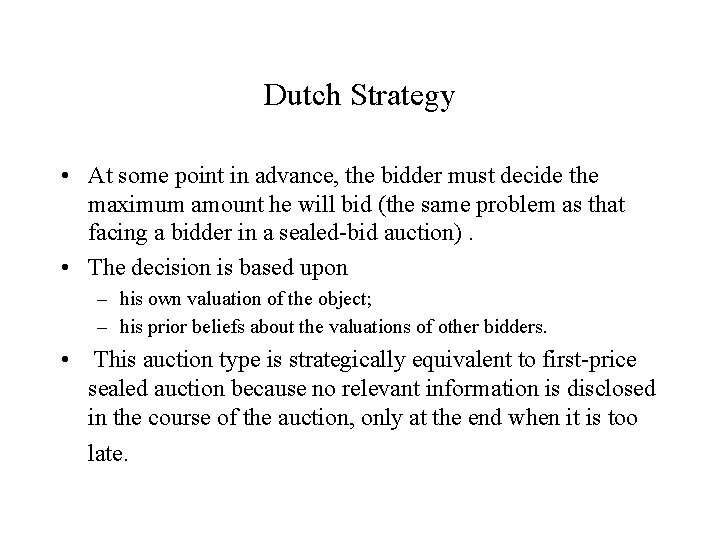Dutch Strategy • At some point in advance, the bidder must decide the maximum