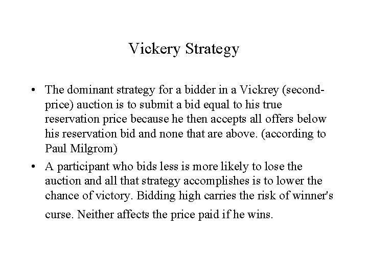 Vickery Strategy • The dominant strategy for a bidder in a Vickrey (secondprice) auction