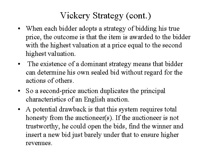 Vickery Strategy (cont. ) • When each bidder adopts a strategy of bidding his