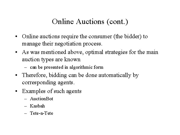 Online Auctions (cont. ) • Online auctions require the consumer (the bidder) to manage