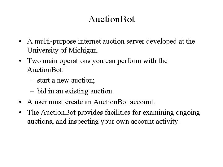 Auction. Bot • A multi-purpose internet auction server developed at the University of Michigan.