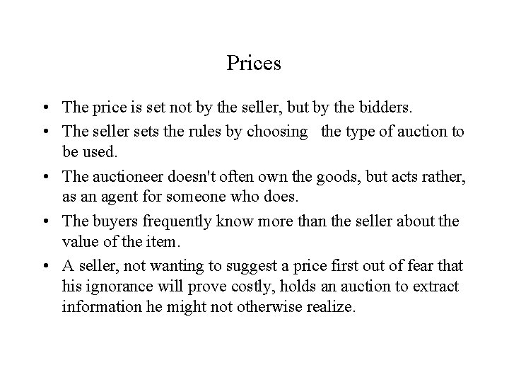 Prices • The price is set not by the seller, but by the bidders.