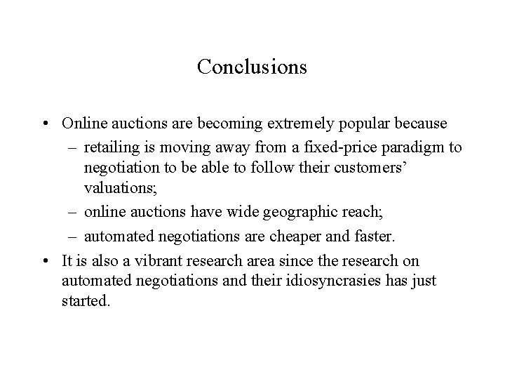 Conclusions • Online auctions are becoming extremely popular because – retailing is moving away