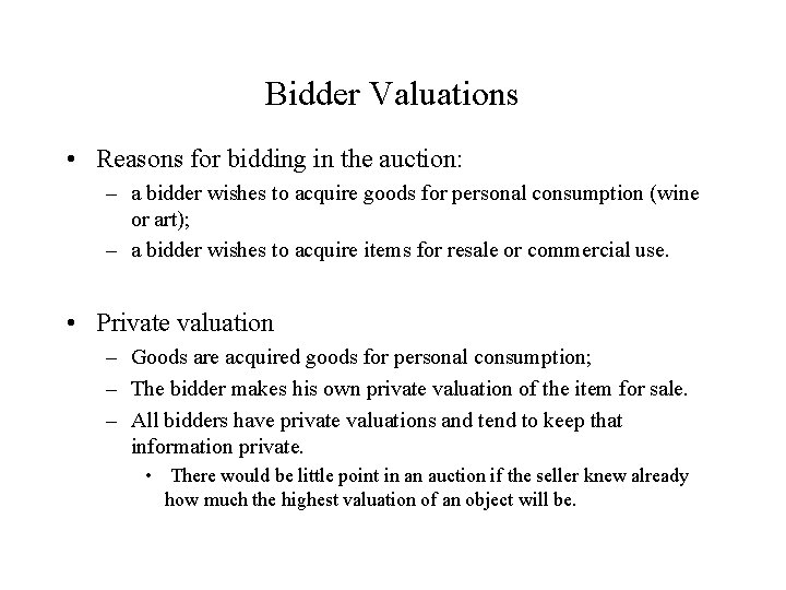 Bidder Valuations • Reasons for bidding in the auction: – a bidder wishes to