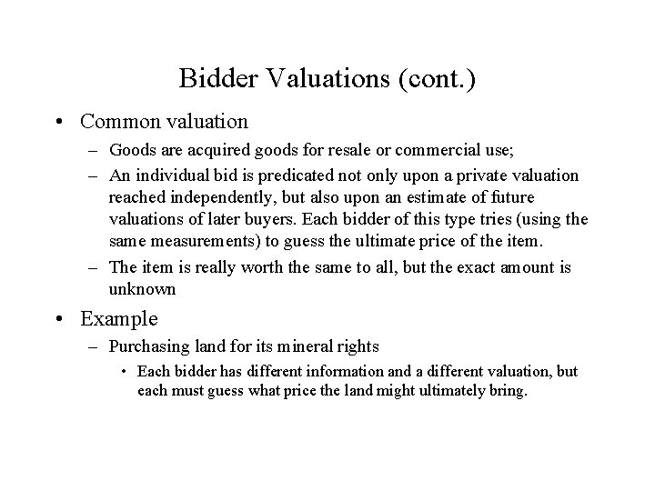 Bidder Valuations (cont. ) • Common valuation – Goods are acquired goods for resale