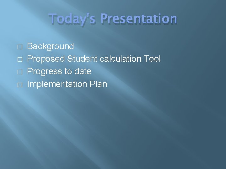 Today's Presentation � � Background Proposed Student calculation Tool Progress to date Implementation Plan