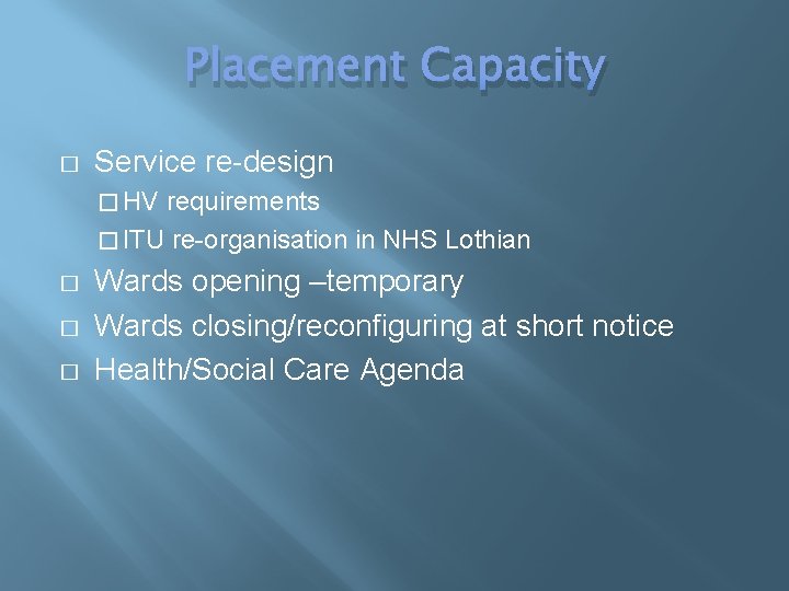 Placement Capacity � Service re-design � HV requirements � ITU re-organisation in NHS Lothian