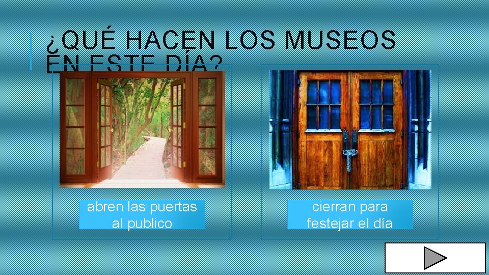 ¿QUÉ HACEN LOS MUSEOS EN ESTE DÍA? abren las puertas al publico cierran para