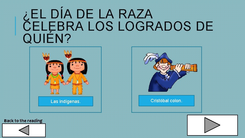 ¿EL DÍA DE LA RAZA CELEBRA LOS LOGRADOS DE QUIÉN? Las indígenas. Back to