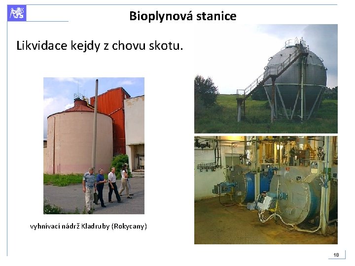 Bioplynová stanice Likvidace kejdy z chovu skotu. vyhnívací nádrž Kladruby (Rokycany) 18 