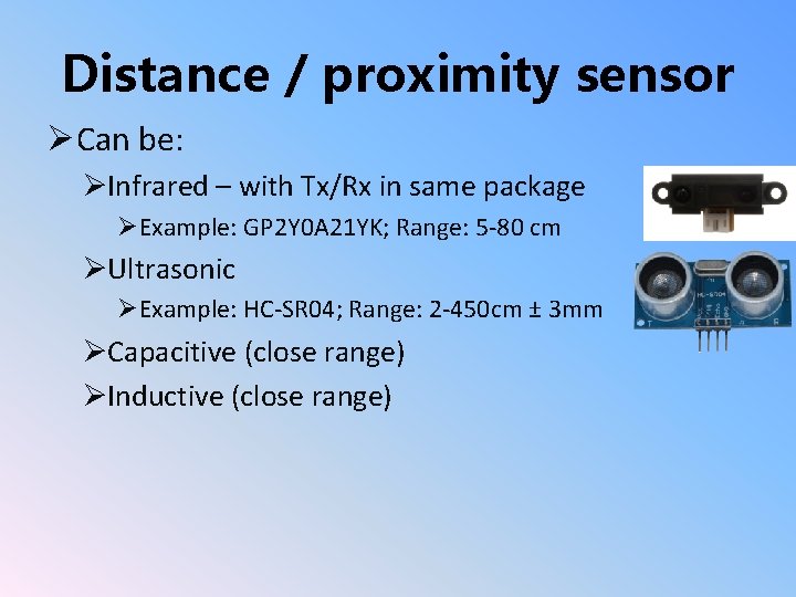 Distance / proximity sensor ØCan be: ØInfrared – with Tx/Rx in same package ØExample: