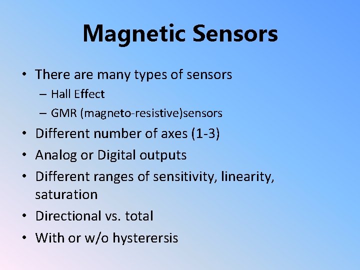 Magnetic Sensors • There are many types of sensors – Hall Effect – GMR