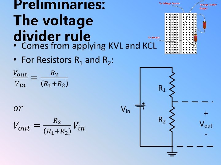 Preliminaries: The voltage divider rule • 