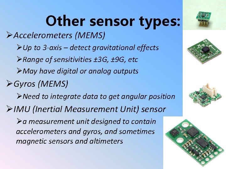 Other sensor types: ØAccelerometers (MEMS) ØUp to 3 -axis – detect gravitational effects ØRange