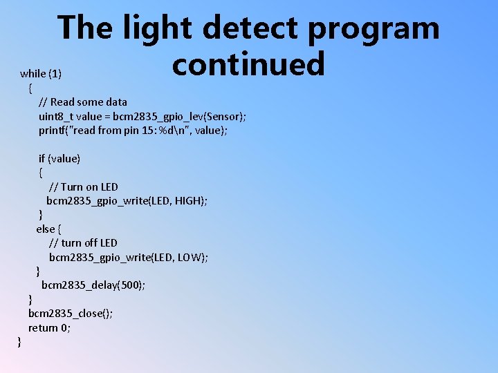The light detect program continued while (1) { // Read some data uint 8_t