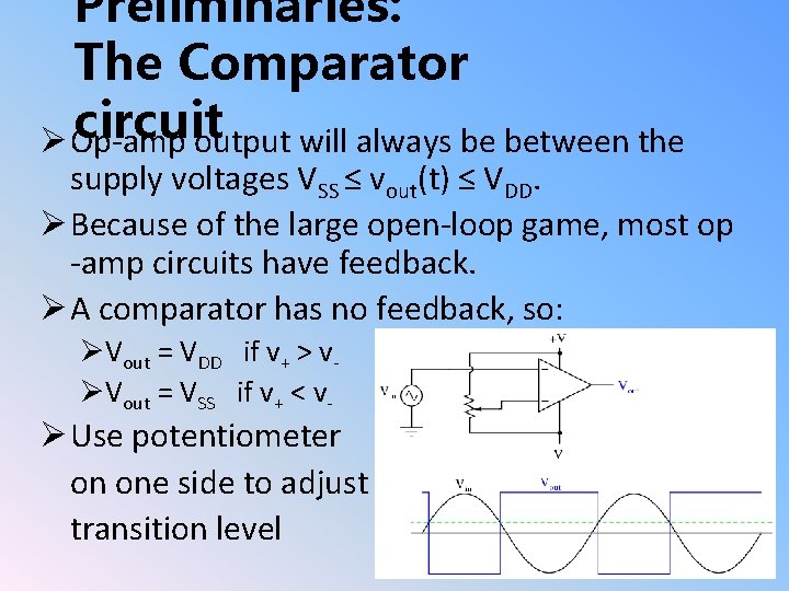 Preliminaries: The Comparator circuit Ø Op-amp output will always be between the supply voltages