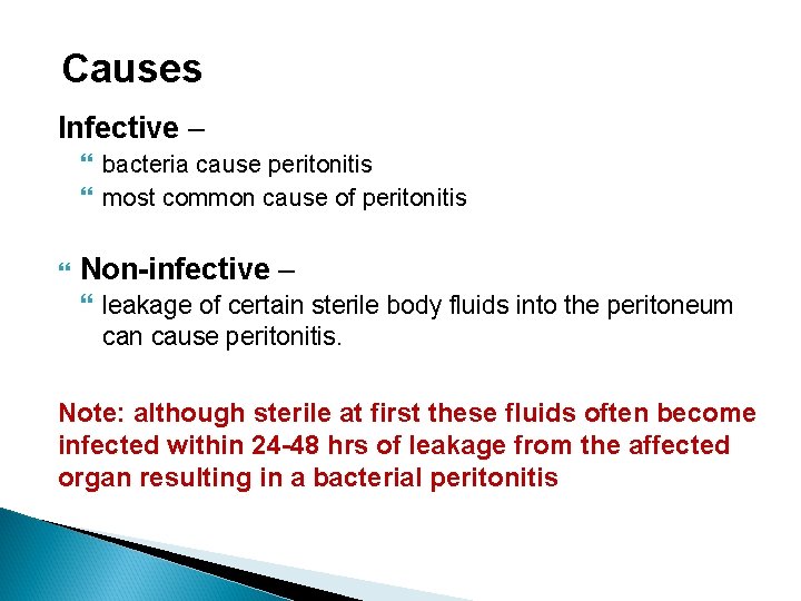 Causes Infective – bacteria cause peritonitis most common cause of peritonitis Non-infective – leakage