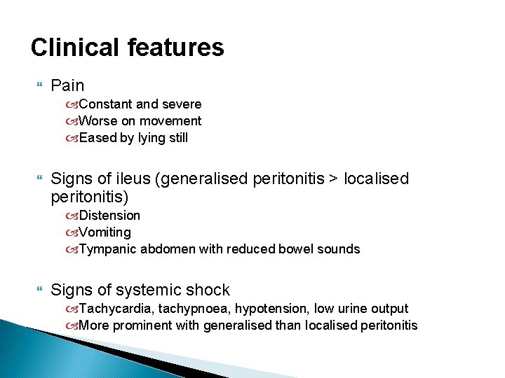 Clinical features Pain Constant and severe Worse on movement Eased by lying still Signs