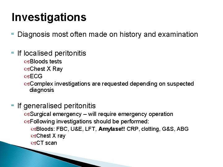 Investigations Diagnosis most often made on history and examination If localised peritonitis Bloods tests