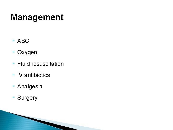 Management ABC Oxygen Fluid resuscitation IV antibiotics Analgesia Surgery 