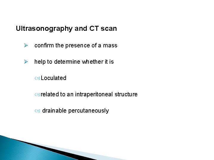 Ultrasonography and CT scan Ø confirm the presence of a mass Ø help to