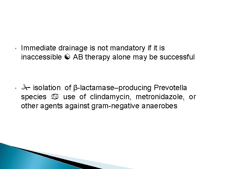  • Immediate drainage is not mandatory if it is inaccessible AB therapy alone