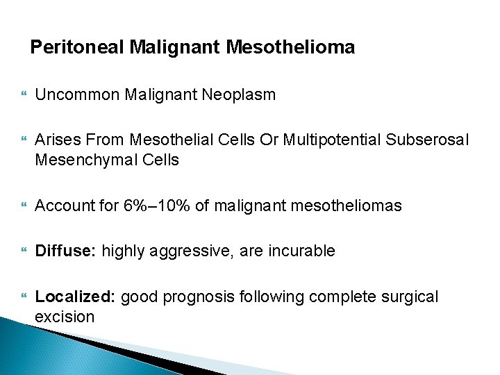 Peritoneal Malignant Mesothelioma Uncommon Malignant Neoplasm Arises From Mesothelial Cells Or Multipotential Subserosal Mesenchymal