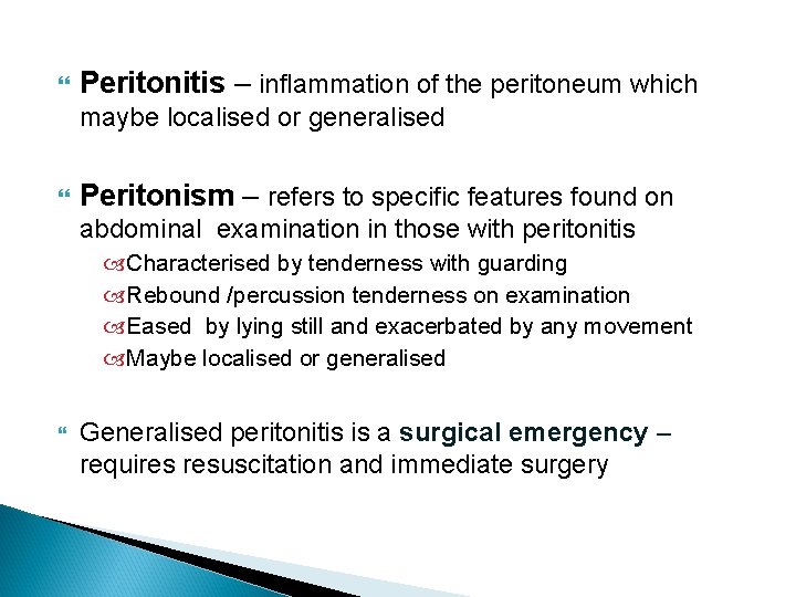  Peritonitis – inflammation of the peritoneum which maybe localised or generalised Peritonism –