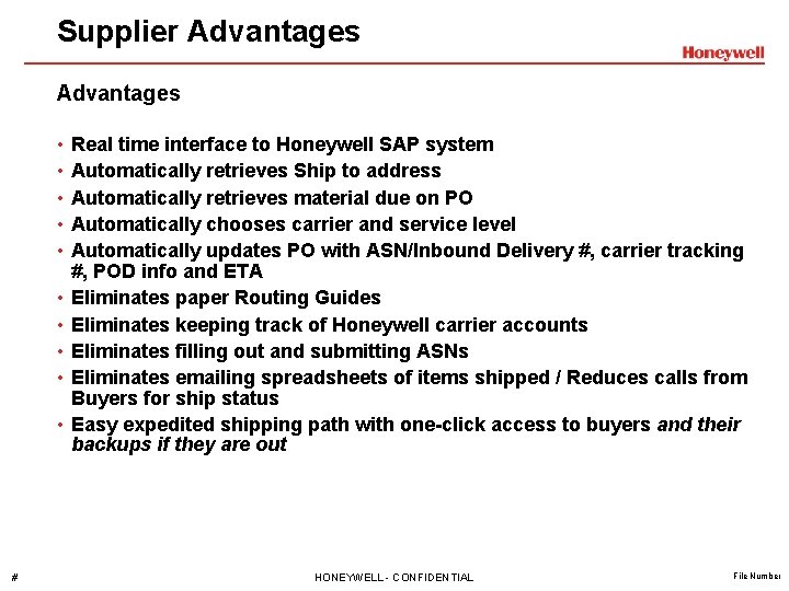 Supplier Advantages • • • # Real time interface to Honeywell SAP system Automatically