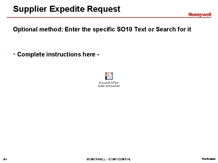 Supplier Expedite Request Optional method: Enter the specific SO 10 Text or Search for